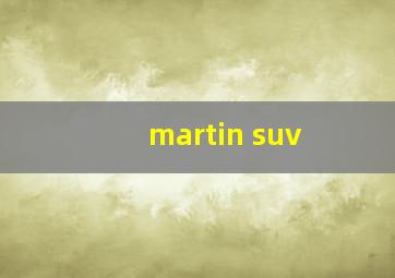 martin suv